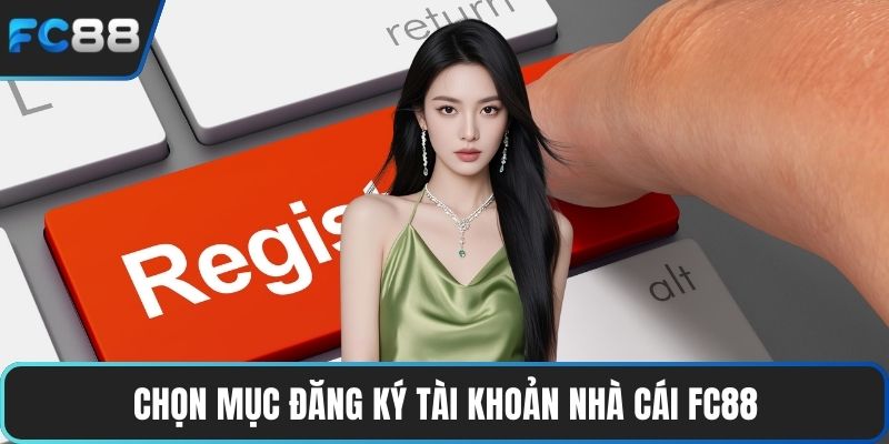 Đăng Ký FC88 Nhận Nhiều Ưu Đãi Cùng Trải Nghiệm Hấp Dẫn Chọn mục đăng ký tài khoản nhà cái FC88