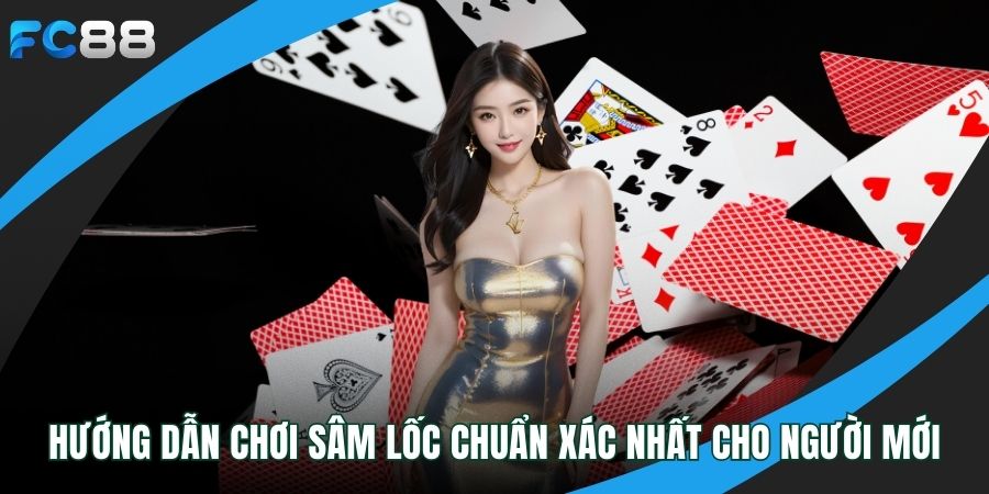 Hướng Dẫn Chơi Sâm Lốc Chuẩn Xác Nhất Cho Người Mới hướng dẫn chơi Sâm Lốc