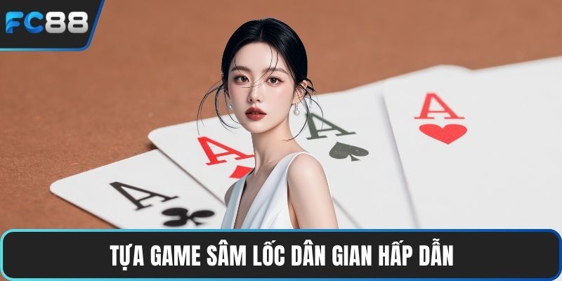 Tựa game sâm lốc dân gian hấp dẫn
